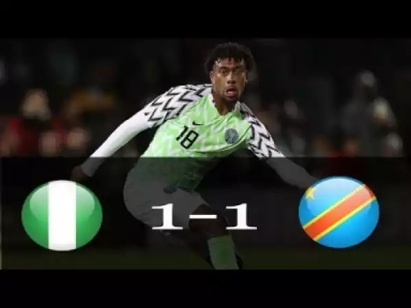 Video: Nigeria Vs DR Congo 1-1 All Goals & Extended Highlights 28-05-2018
